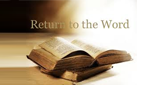 Return to the Word